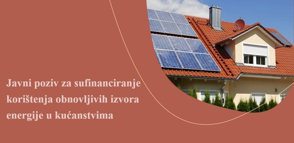 Objavljen javni poziv za sufinanciranje korištenja obnovljivih izvora energije u kućanstvima